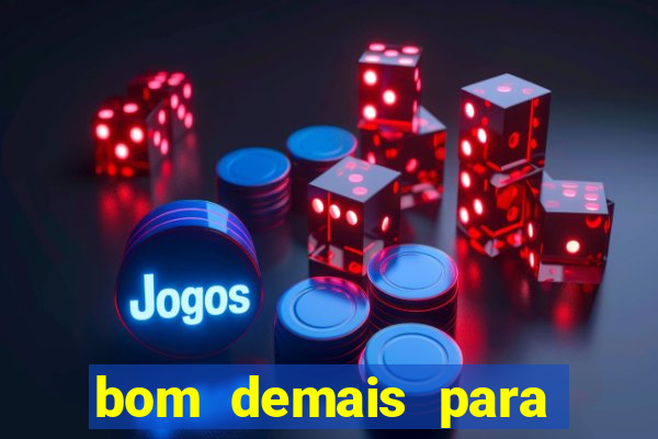 bom demais para ser ignorado pdf